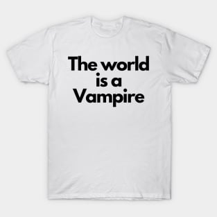 the world is a vampire T-Shirt